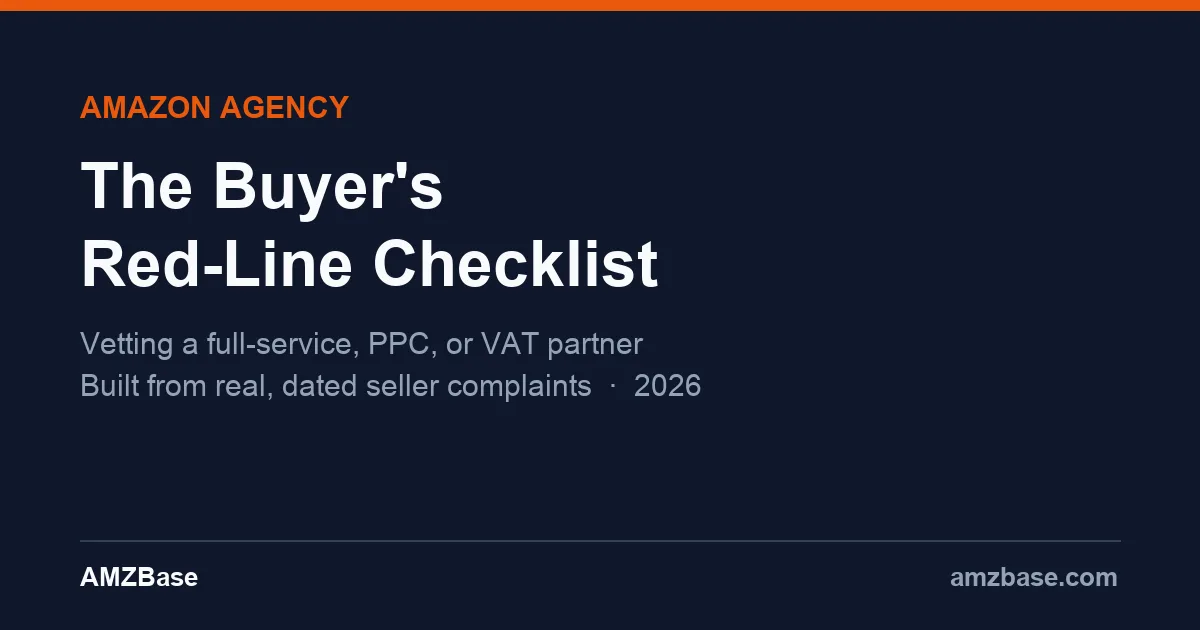 Amazon Agency — A Buyer's Red-Line Checklist for Vetting a Full-Service or VAT Partner