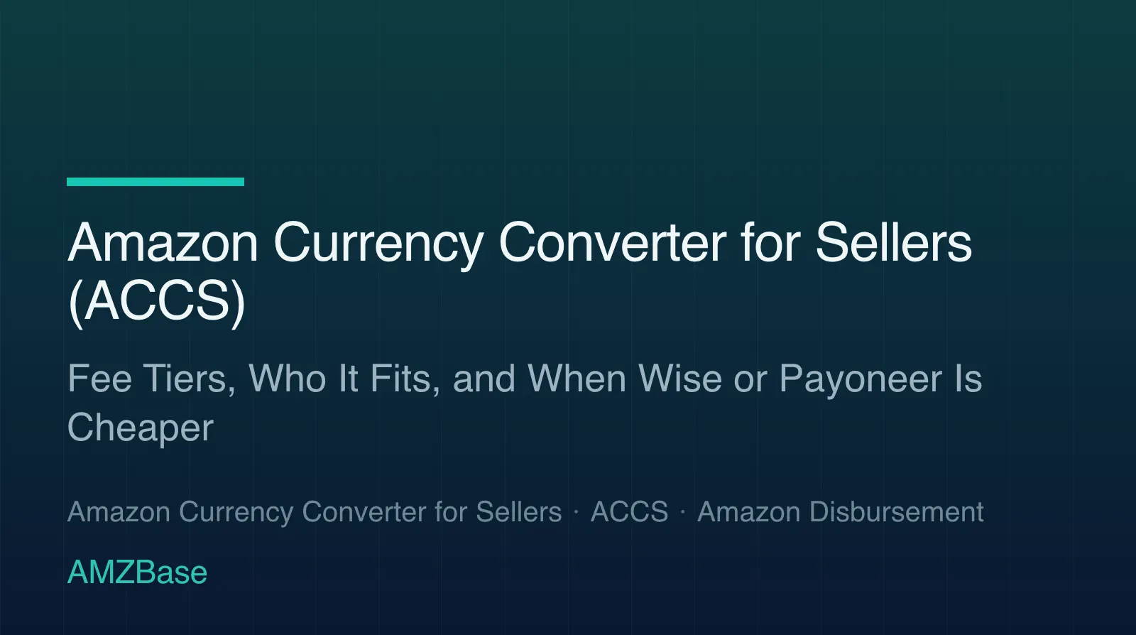 Title card reading Amazon Currency Converter for Sellers — fee tiers, who it fits, and when Wise or Payoneer is cheaper