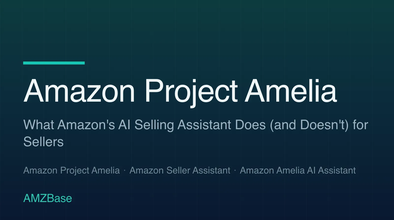 Amazon Project Amelia title card — what Amazon's generative AI selling assistant does and doesn't do for sellers