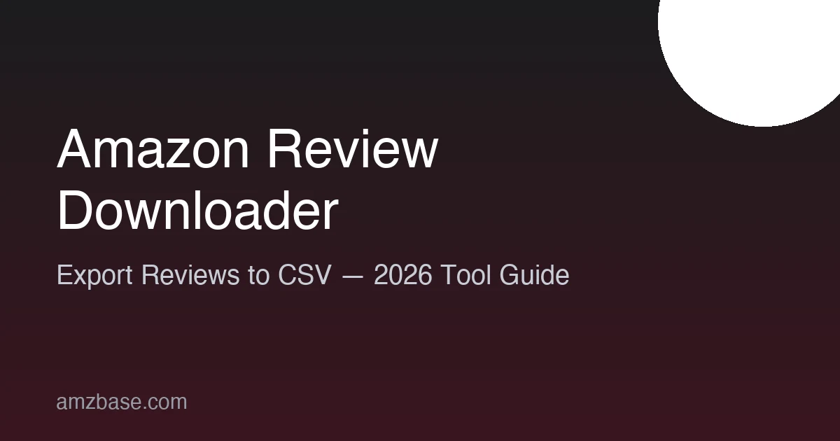 Amazon Review Downloader Tools — export reviews to CSV