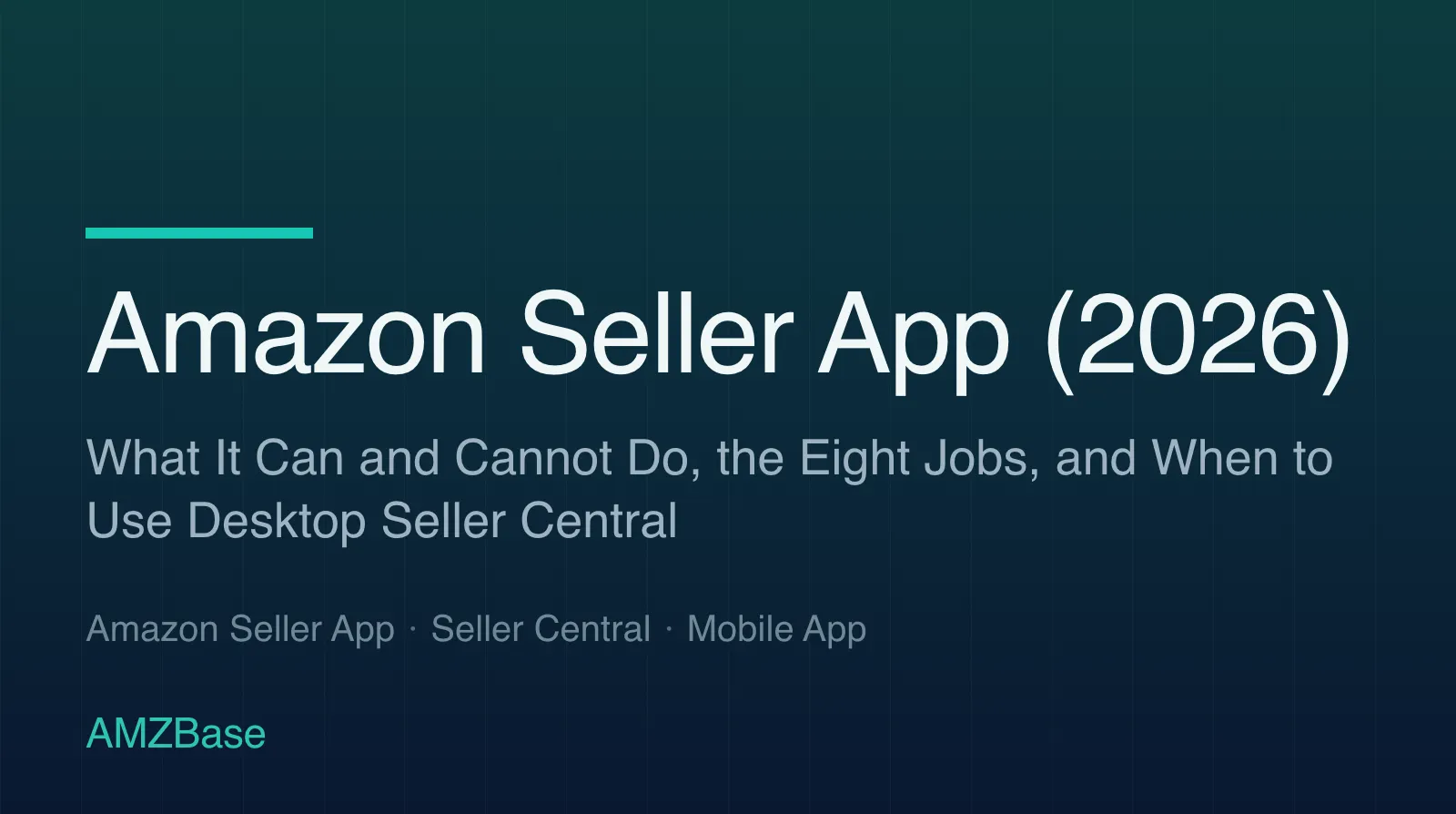 Amazon Seller App guide title card: the eight jobs and when to switch to desktop Seller Central