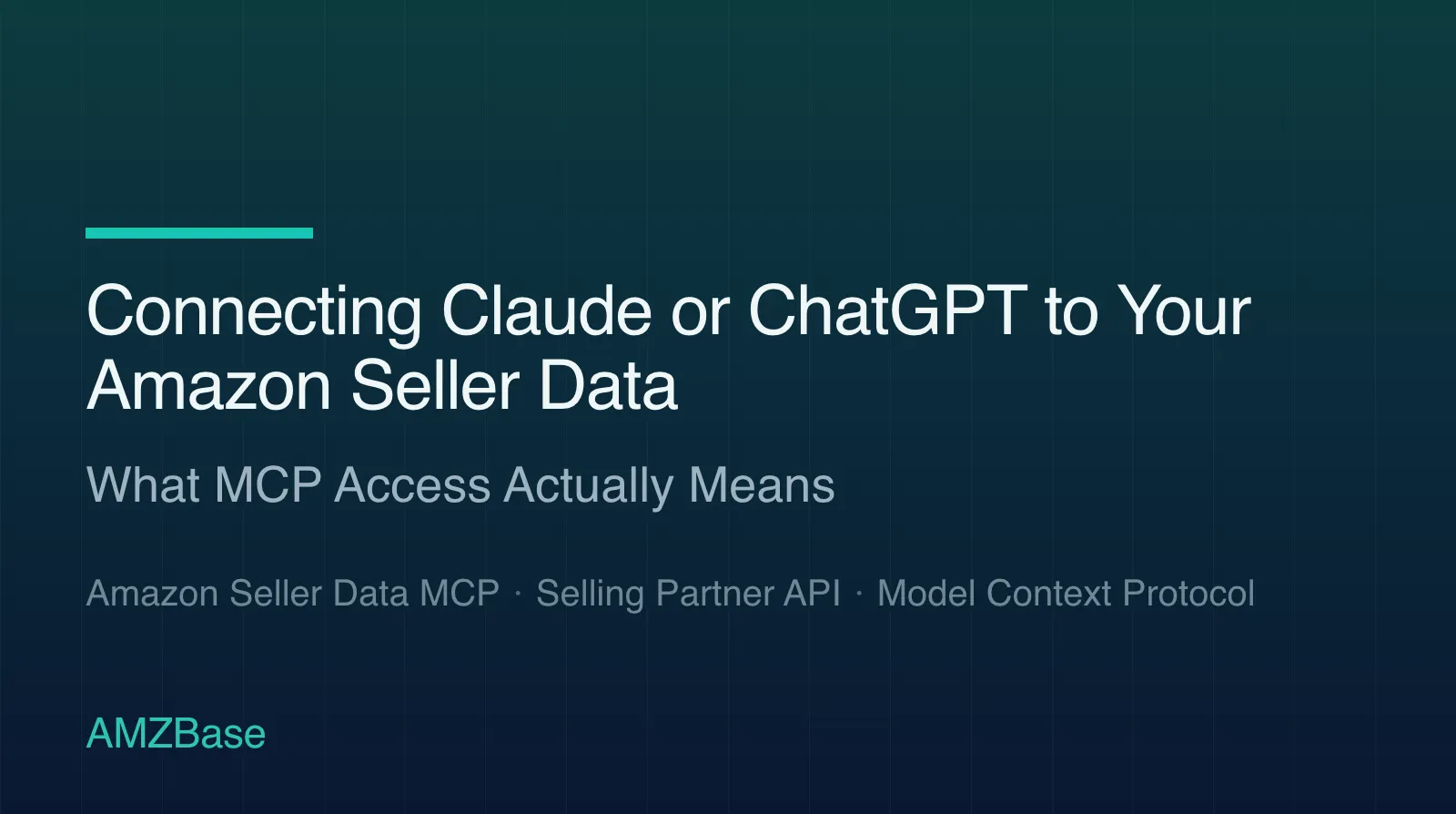 Title card reading Connecting Claude or ChatGPT to Amazon Seller Data — what MCP access actually means and the credential risks