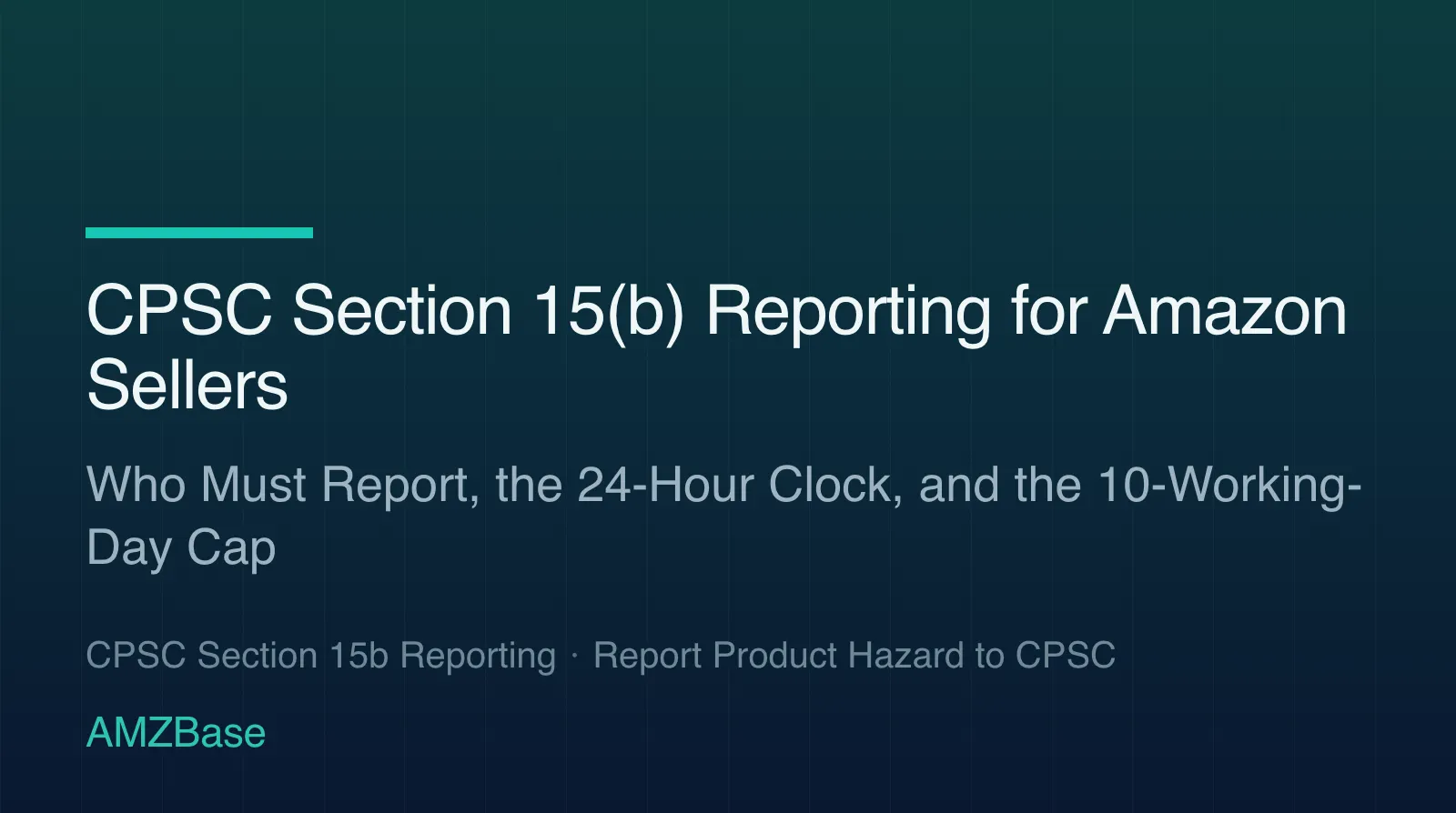 CPSC Section 15(b) duty to report: who reports, five triggers, 24-hour clock, 10-working-day cap
