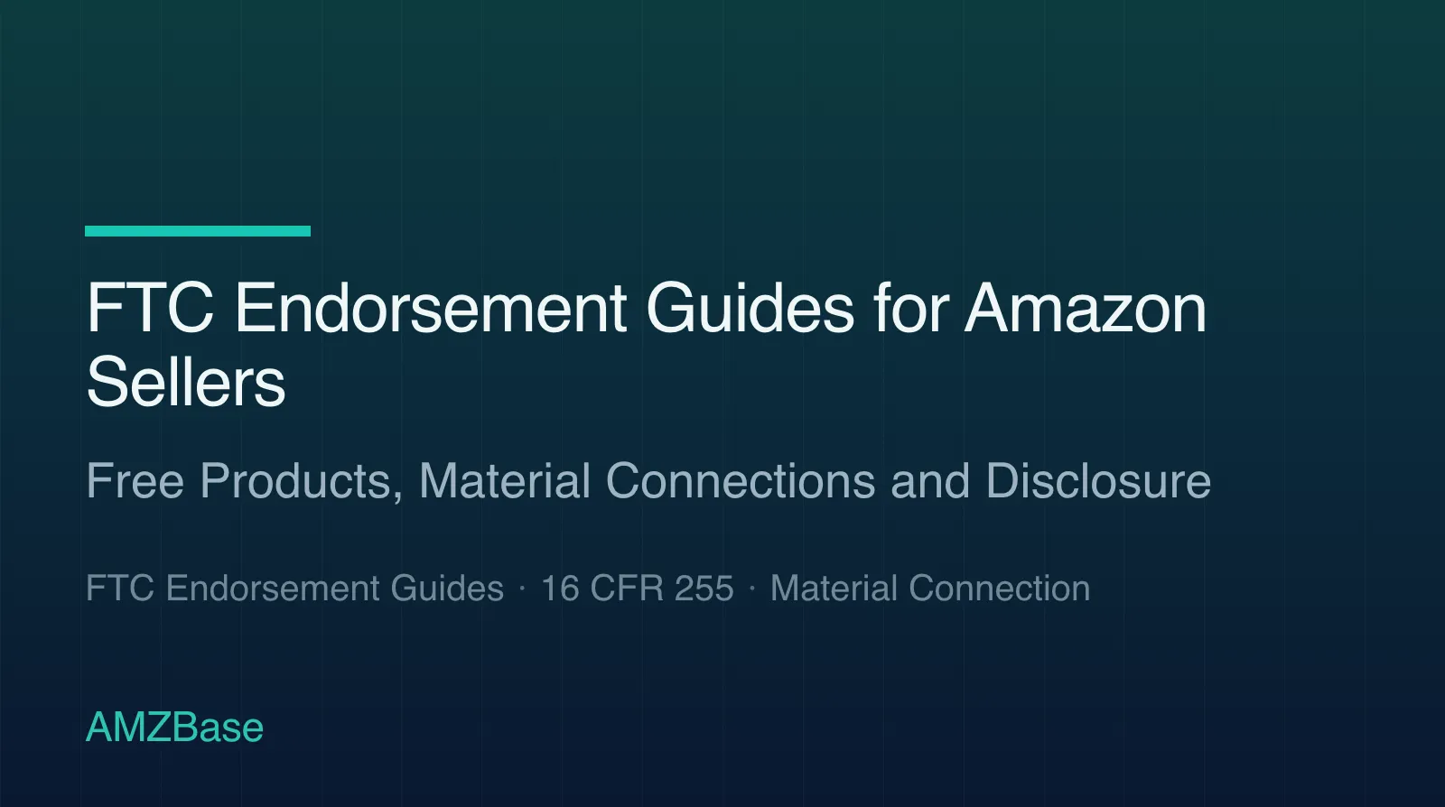 16 CFR Part 255 material connection rules mapped to free products Amazon sellers send to reviewers and creators