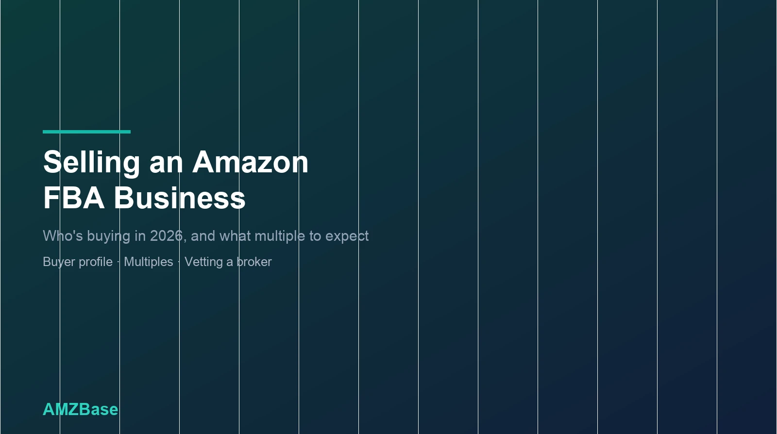 Selling an Amazon FBA business in 2026 — buyers, multiples and vetting
