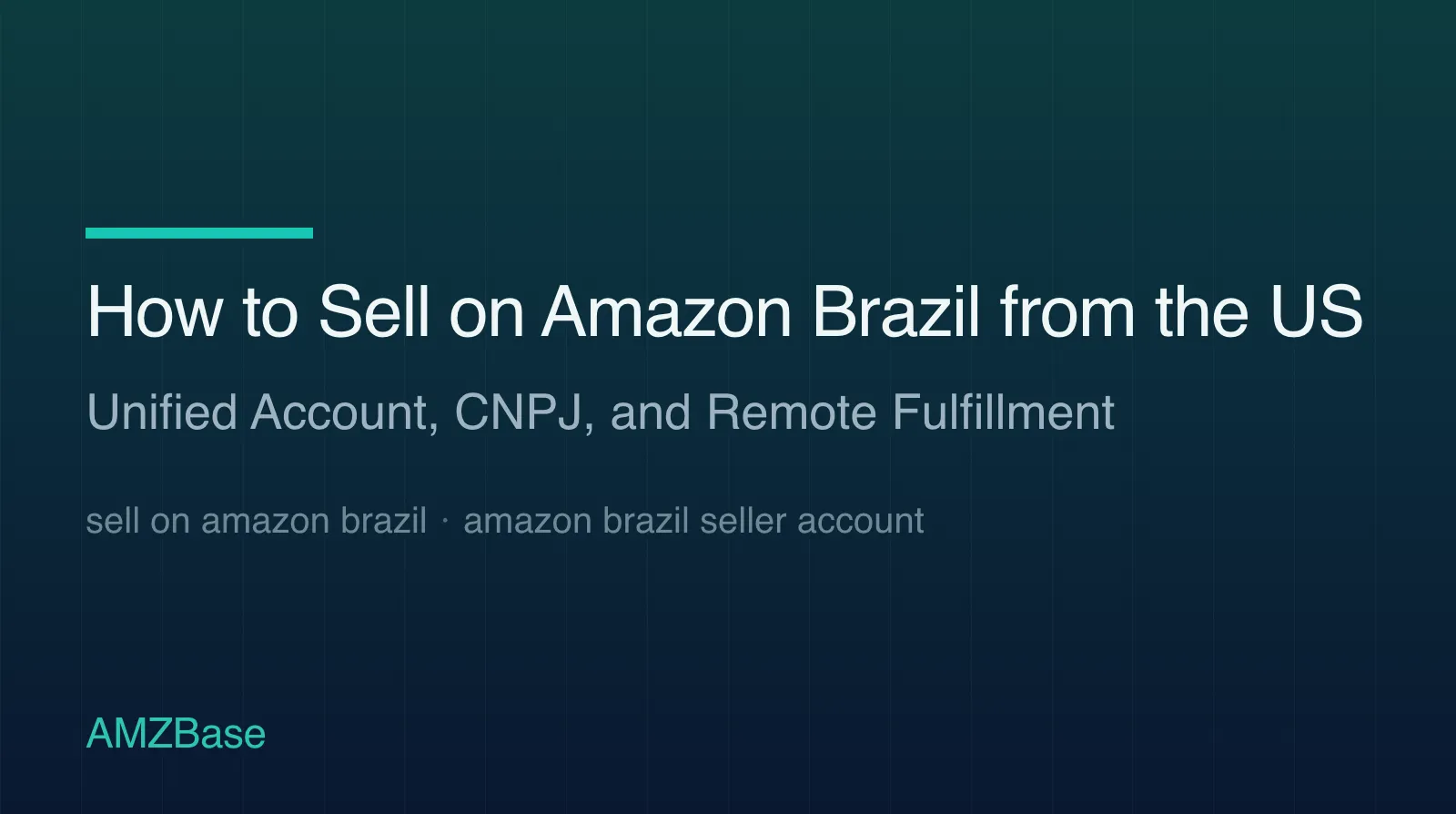 Selling on Amazon Brazil from the US: unified account, CNPJ and Remote Fulfillment