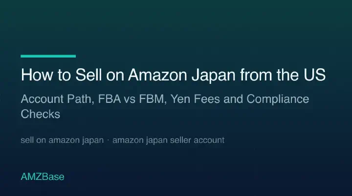 How to sell on Amazon Japan from the US: account path, fulfillment and compliance gates