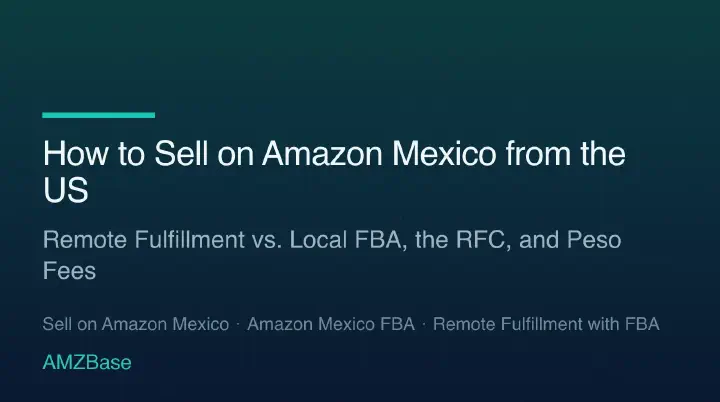 Selling on Amazon Mexico from the US: Remote Fulfillment vs. local FBA